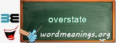 WordMeaning blackboard for overstate